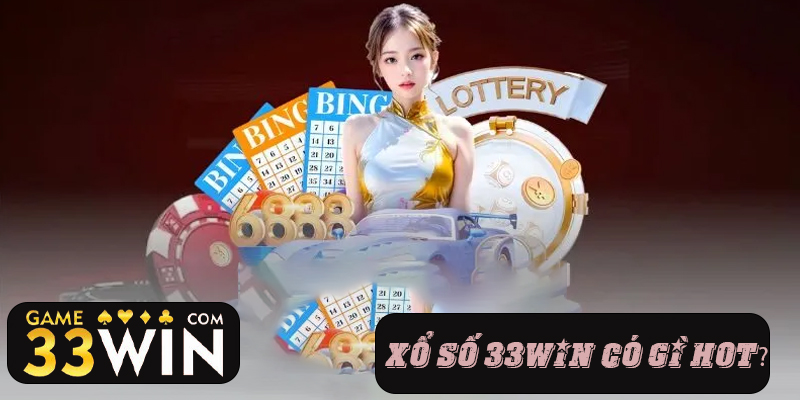 Ưu điểm khi tham gia cược xổ số tại 33Win