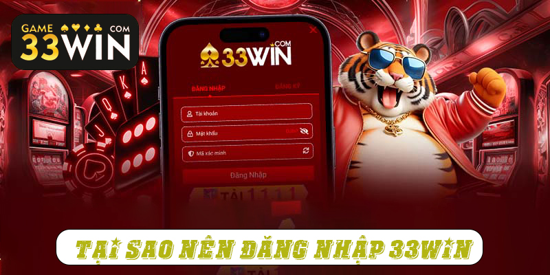 Đăng nhập 33win được lợi gì cho hội viên